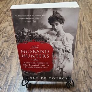 The Husband Hunters American Heiresses Who Married British Aristocracy History